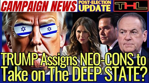 Campaign News Post-Election Update | Trump's Anti-Deep State appointees are ALL Neo-Con Insiders!