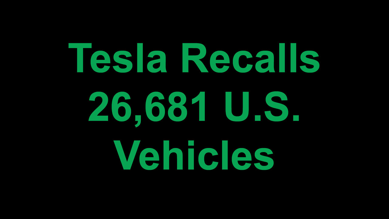 Tesla Recalls 26,681 U.S. Vehicles