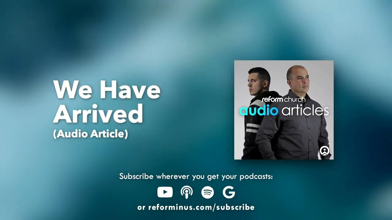 We Have Arrived (Audio Article)