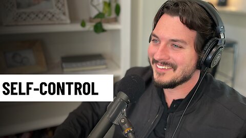 Episode 102 - Self-Control