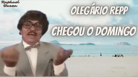 OLEGÁRIO REPP - CHEGOU O DOMINGO