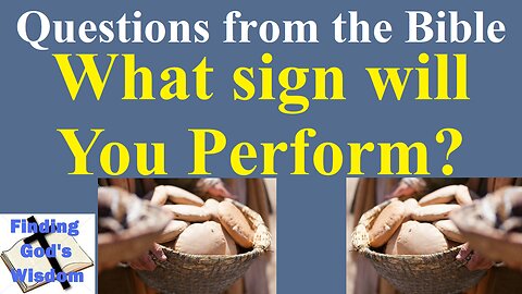 What sign will You perform?