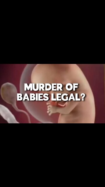 MURDER OF BABIES LEGAL?