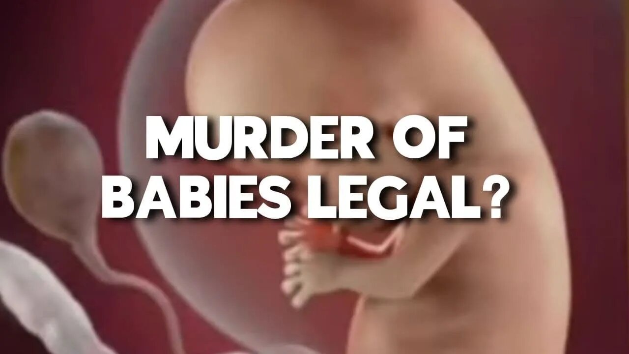 MURDER OF BABIES LEGAL?