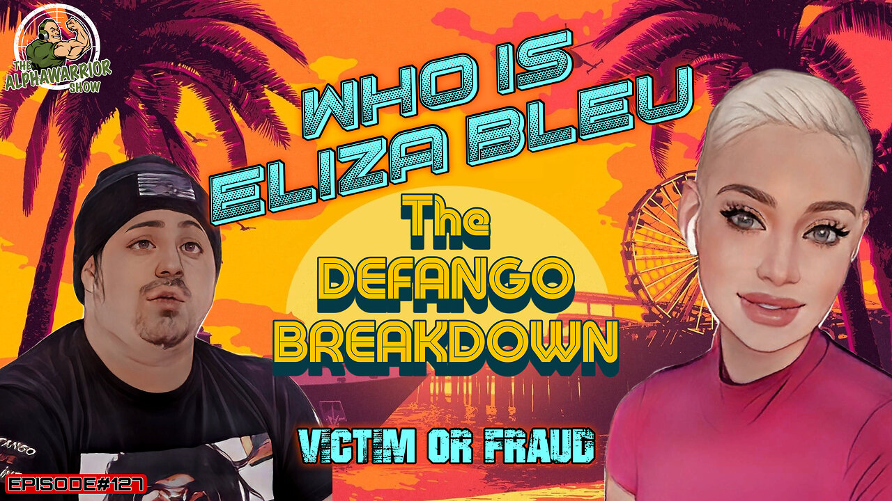 WHO IS ELIZA BLEU - THE DEFANGO BREAKDOWN - VICTIM OR FRAUD - EPISODE# 127