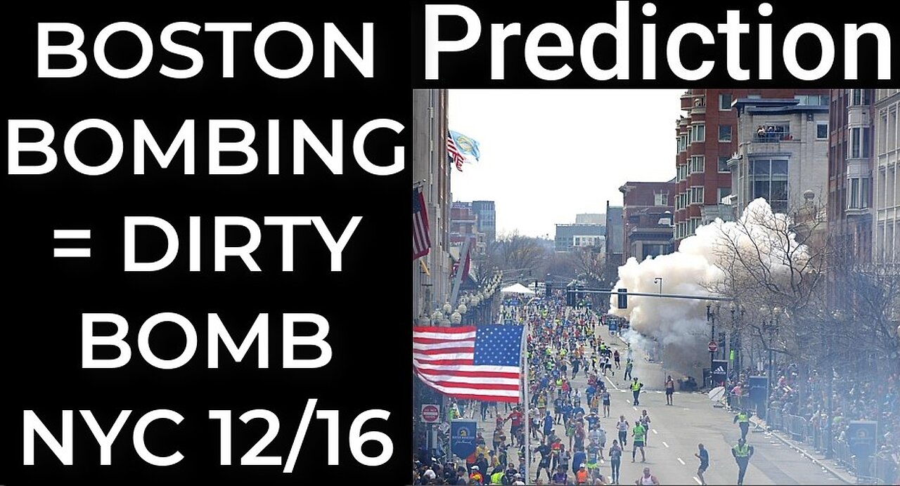 Prediction - BOSTON BOMBING = DIRTY BOMB NYC Dec 16