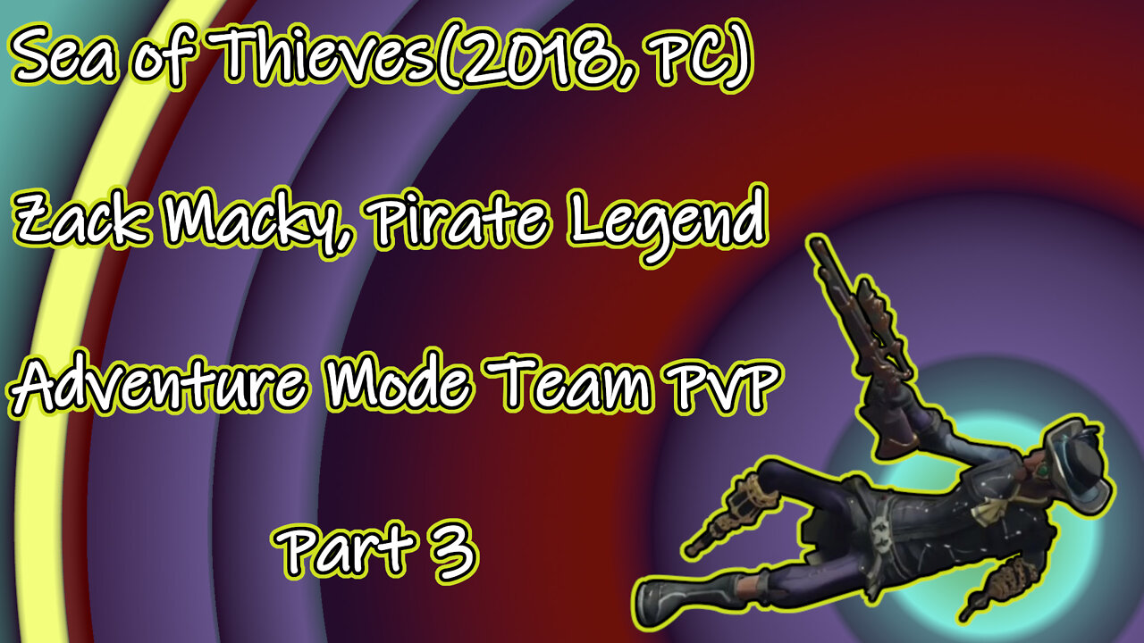 Sea of Thieves(2018, PC) Zack Macky, Pirate Legend part 3(No Commentary)