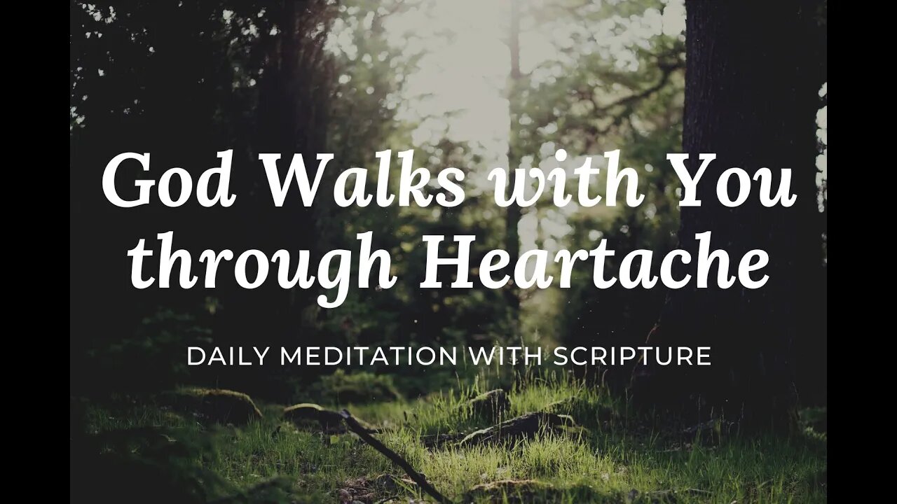 God Walks Meditation ... Heartache
