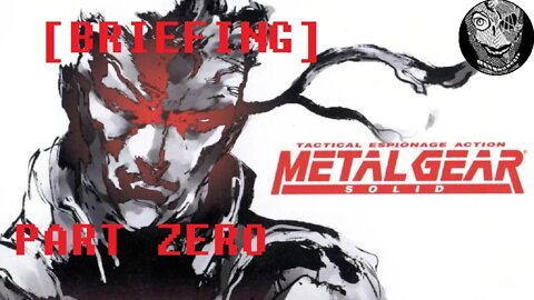 (PART 00) [BRIEFING] Metal Gear Solid PS1