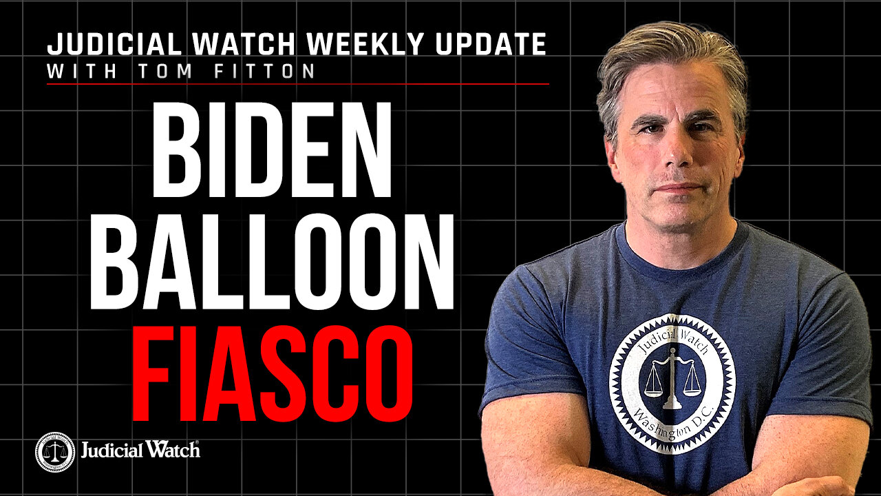 Biden Balloon Fiasco, Court Martial General Milley? Trump Praises Judicial Watch!