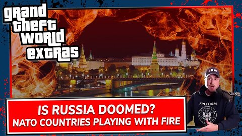 Is Russia Doomed? Nato Countries Playing with Fire!