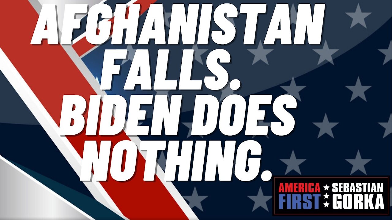 Sebastian Gorka FULL SHOW: Afghanistan falls. Biden does nothing.