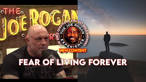 What about Eternal Life, Reincarnation, & the Fear of Living Forever? THE JOE ROGAN BIBLE EXPERIENCE