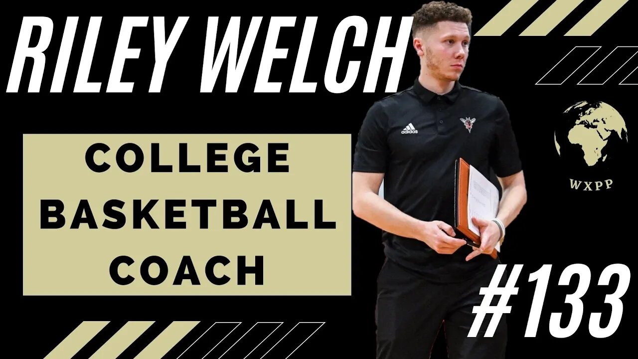 Riley Welch (College Basketball Coach) #133 #podcast #explore