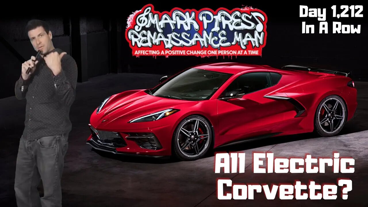 The Electric Corvette: The Next Super Car To Adapt! Day 1,212 In A Row