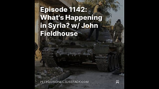 Episode 1142: What's Happening in Syria? w/ John Fieldhouse