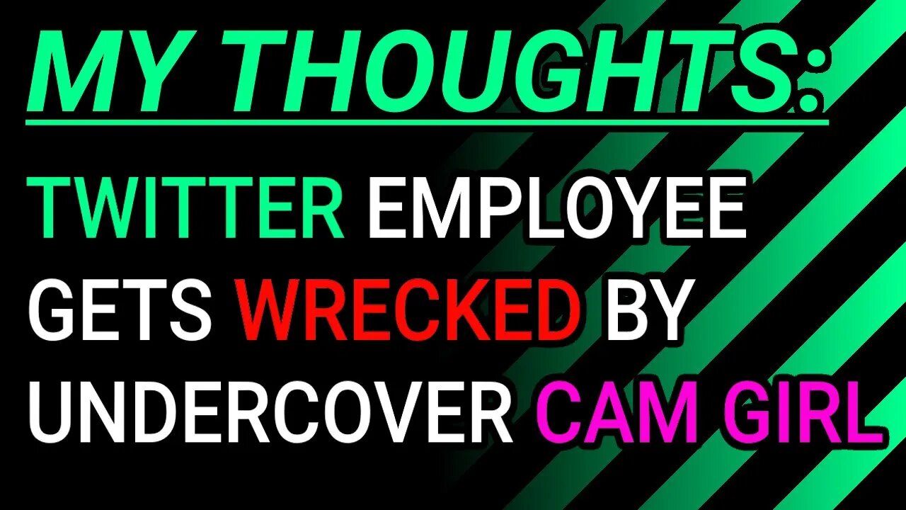 My Thoughts: Twitter Employee Gets Caught By Undercover Cam Girl