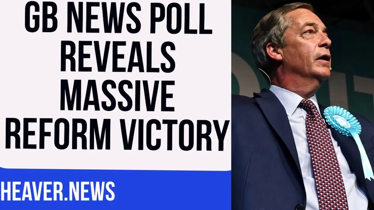 GB News Poll Shows MASSIVE Reform UK Victory