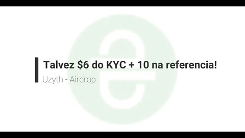Finalizado - Airdrop - UZyth - Talvez no KYC você ganhe $6, corre e desenrola!