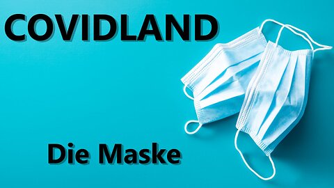 Der Trailer COVIDLAND - DIE MASKE Ein Film zur Covid-19-Pandemie