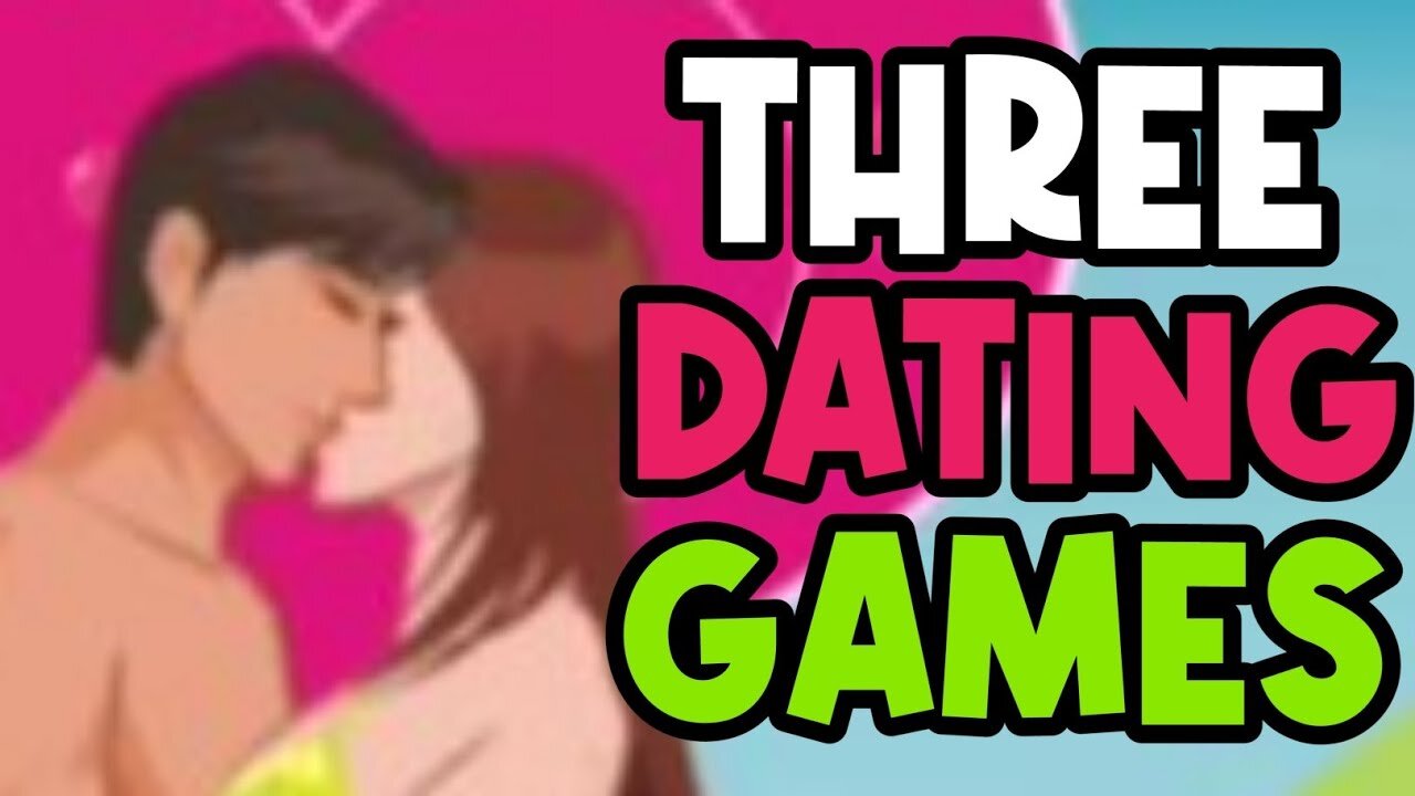 THREE DATING GAMES