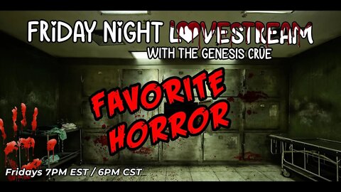 Friday Night LoveStream with the Genesis Crüe! Our Favorite Horror!