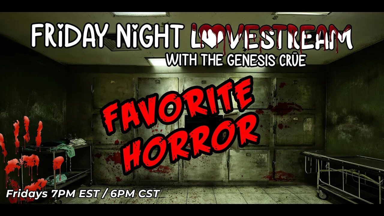 Friday Night LoveStream with the Genesis Crüe! Our Favorite Horror!