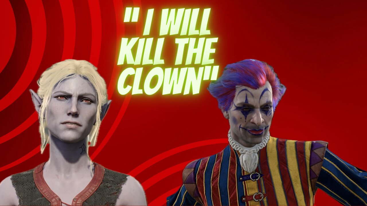 “Give the word, and I will kill the clown” Minthara Meets Dribbles the Clown - Baldur’s Gate 3