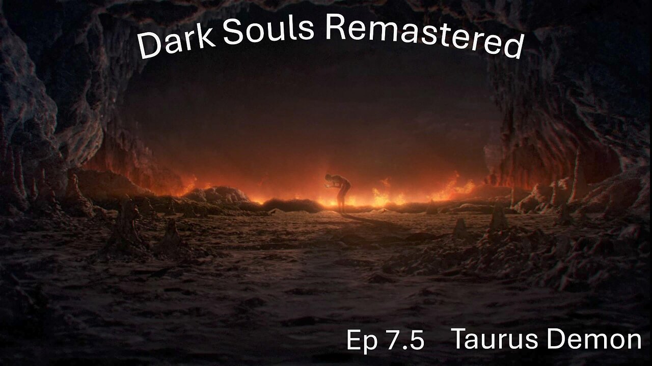 Dark Souls Remastered Ep 7.5 Taurus Demon