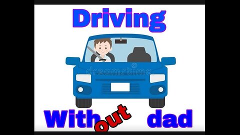 Driving without Dad!