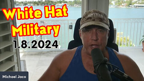 Michael Jaco Jan 8 - White Hat Military & Deep State