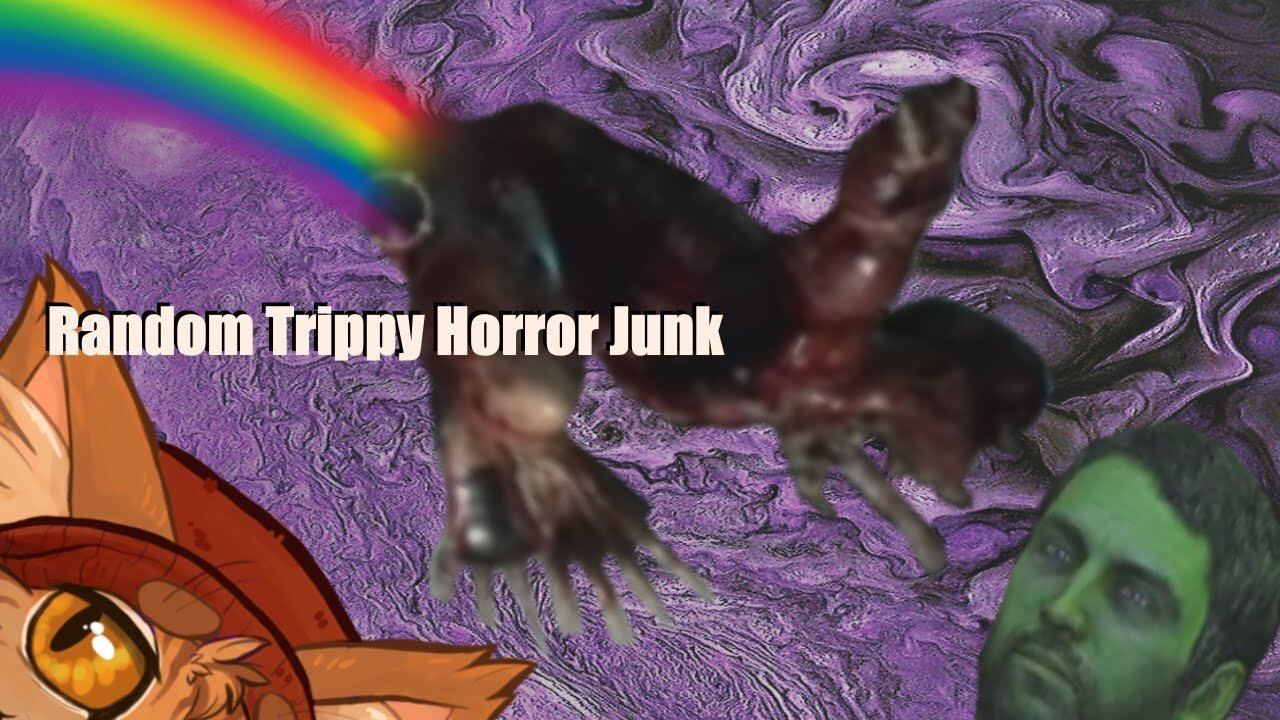 Random Trippy Horror Junk - Gameplay/Clip Montage