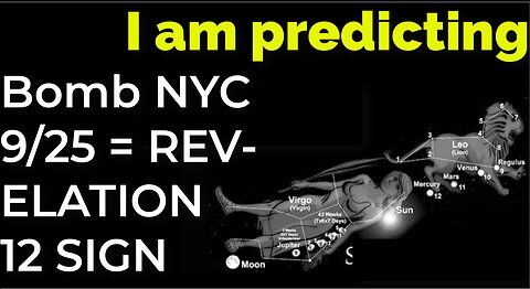 I am predicting: Dirty bomb in NYC on Sep 25 = REVELATION 12 SIGN PROPHECY