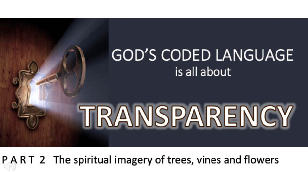 God's Coded Language Part 2: God is telling a spiritual story through trees, vines, bushes and flowers