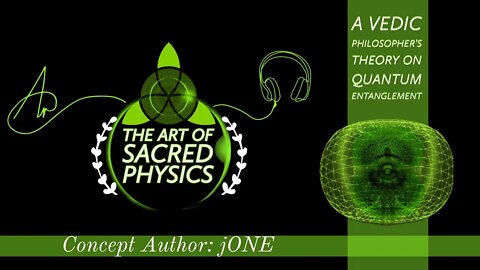 The Art of Sacred Physics ● Introduction from Concept Author jONE