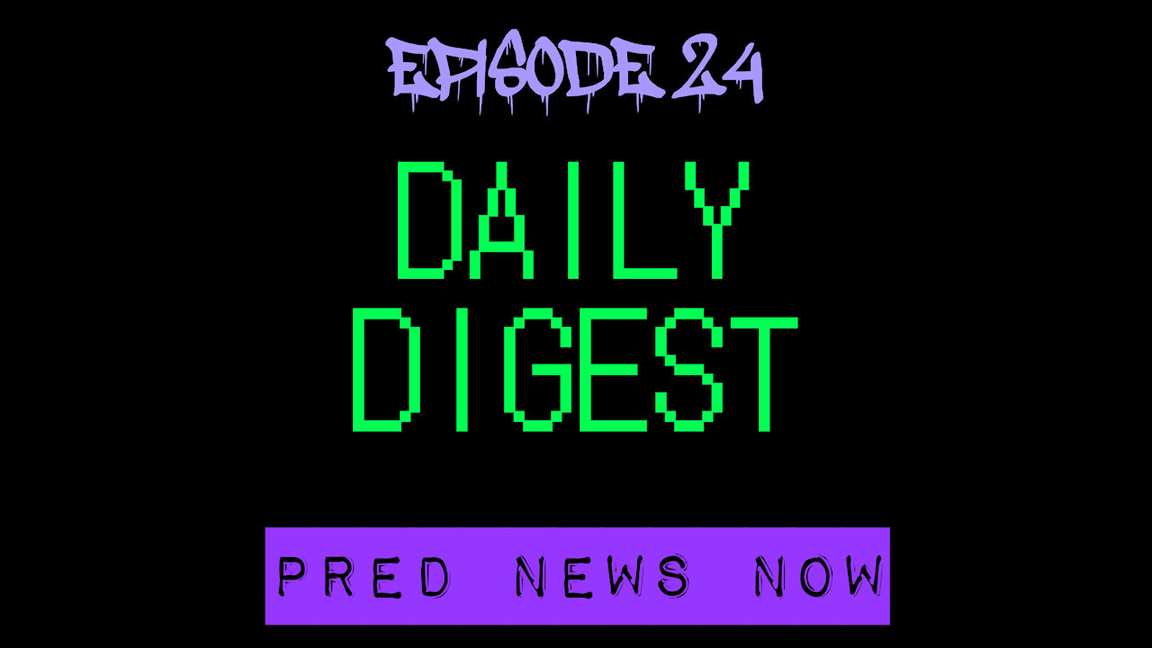 Episode 24 - Daily Digest - Predator News Now PNN