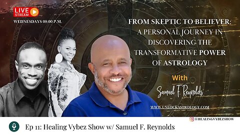 Ep 11: Healing Vybez Show w/ Samuel F. Reynolds, world-renowned Astrologer