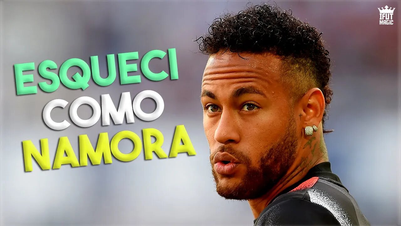 Neymar Jr - Esqueci Como Namora 😮💔 ( MC Leozin )