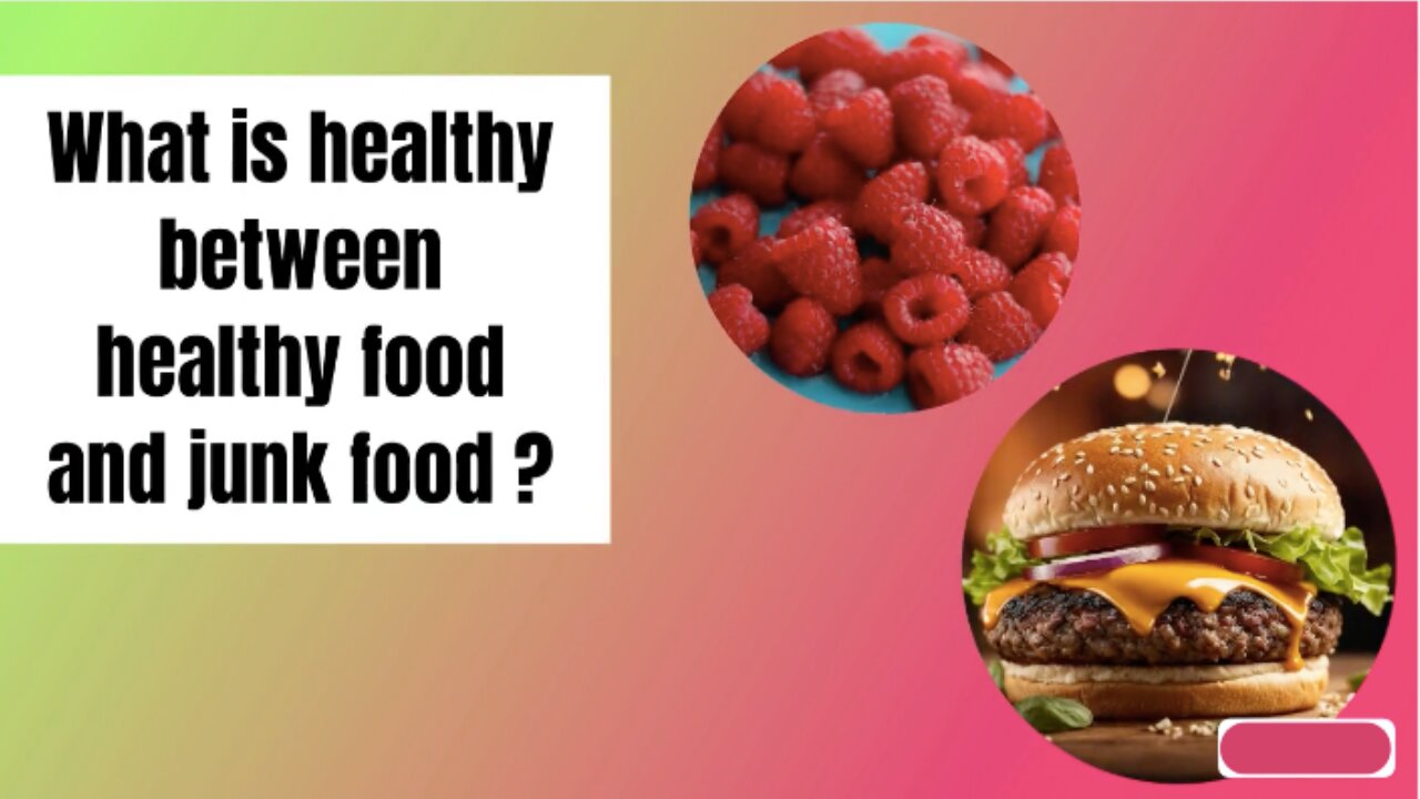 Healthy food VS Junk food