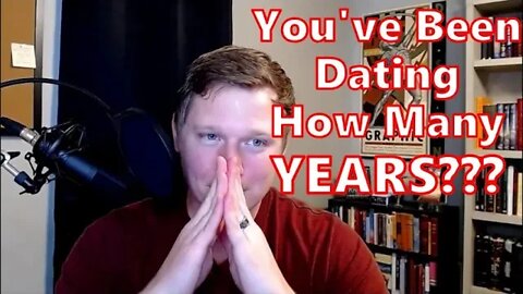 Why Are You Dating For So Dang Long?