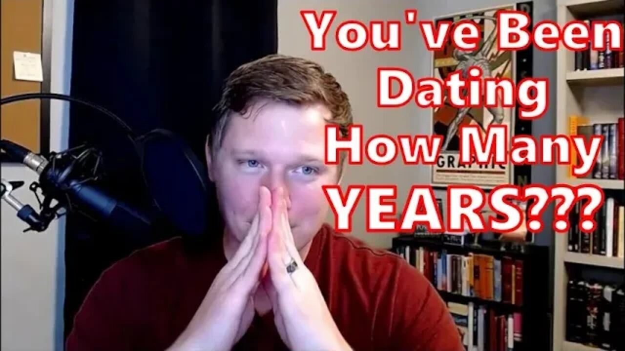 Why Are You Dating For So Dang Long?