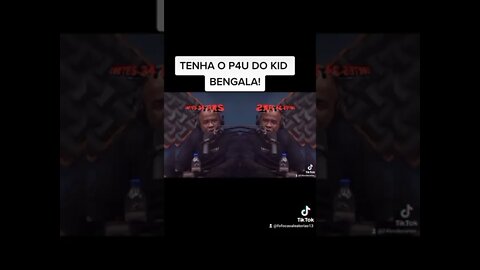 TENHA O P4U DO KID BENGALA