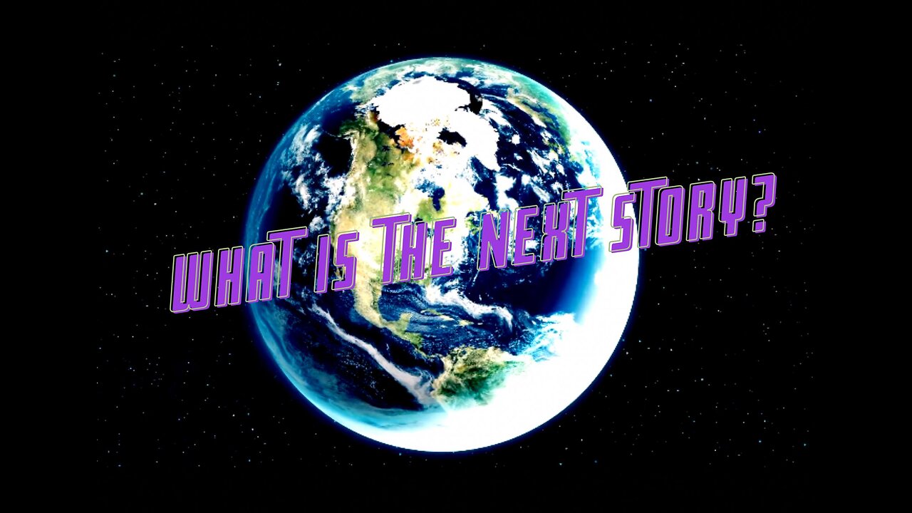 What Is the Next Story?