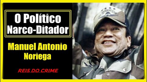 MANUEL ANTONIO NORIEGA - O GENERAL DITADOR DO PANAMÁ - PARTE 1