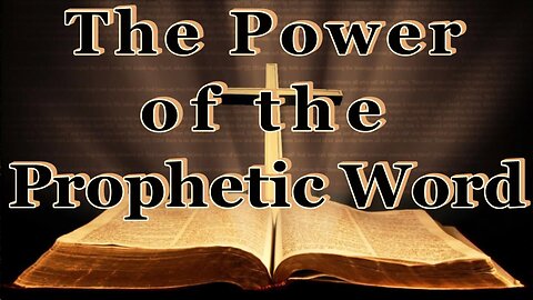 The Power of the Prophetic Word