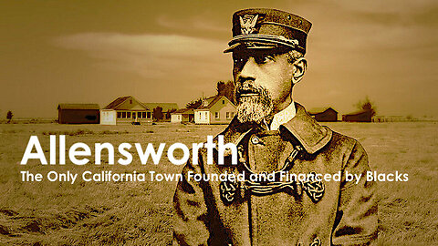 Allensworth || The "Only California Town" Founded and Financed by Blacks !!
