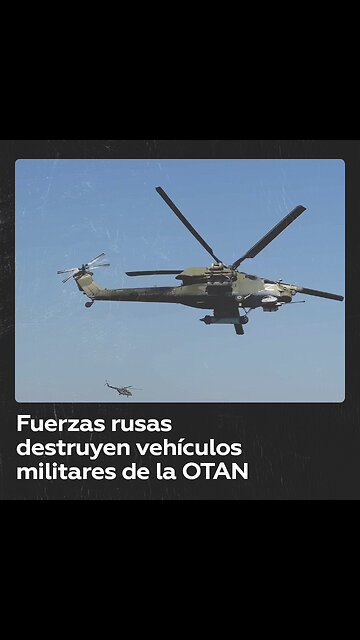 Helicópteros militares rusos atacan vehículos enviados por la OTAN a Ucrania