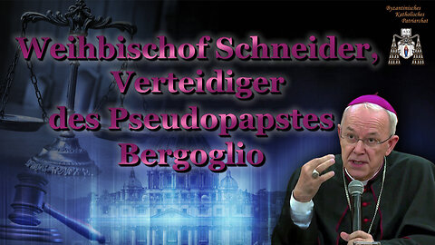 Weihbischof Schneider, Verteidiger des Pseudopapstes Bergoglio