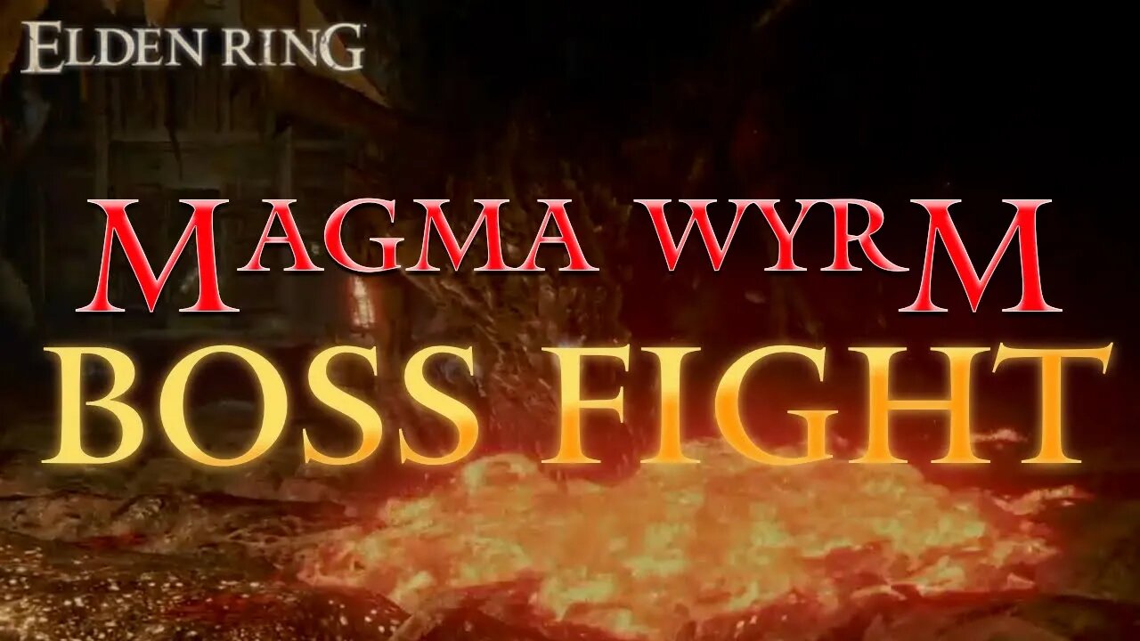 Elden Ring Magma Wyrm Boss Fight