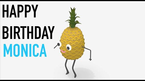 Happy Birthday MONICA! - PINEAPPLE Birthday Song